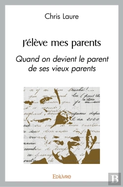 Bertrand.pt - J'Élève Mes Parents : Quand On Devient Le Parent De Ses Vieux Parents