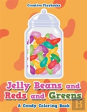 Jelly Beans And Reds And Greens, A Candy Coloring Book