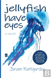 Jellyfish Have Eyes: A Novel