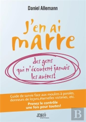 J'En Ai Marre Des Gens Qui N'Ecoutent Jamais Les Autres!
