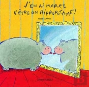 J'En Ai Marre D'Etre Un Hippopatame