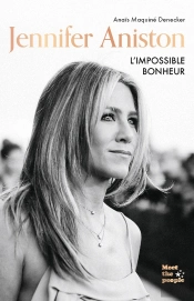 Jennifer Aniston : L'Impossible Bonheur