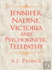Jennifer, Nadine, Victoria And Psychokinetic Telepathy