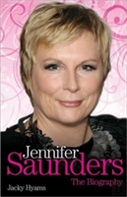 Bertrand.pt - Jennifer Saunders - The Biography