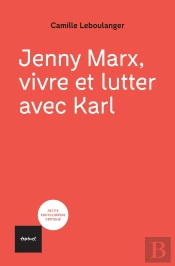 Jenny Marx, Vivre Et Lutter Avec Karl