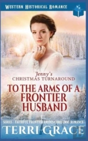 Jenny'S Christmas Turnaround - To The Arms Of A Frontier Husband