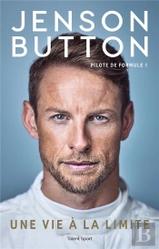 Jenson Button : Une Vie A La Limite