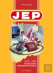 Jep ; 1902-1964, Les Plus Beaux Trains-Jouets De France