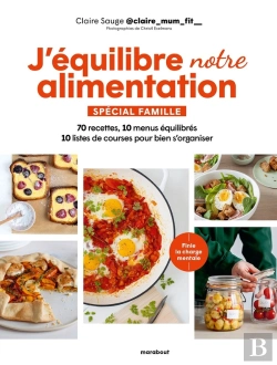 Bertrand.pt - J'Équilibre Mon Alimentation Spécial Famille : 70 Recettes, 10 Menus Équilibrés, 10 Listes De Courses Pour Bien S'Organiser