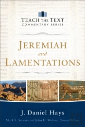 Jeremiah And Lamentations (Teach The Text Commentary Series)