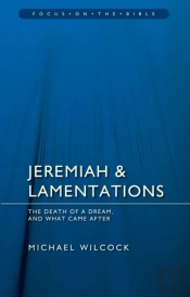 Jeremiah & Lamentations: The Death Of A Dream And What Came After