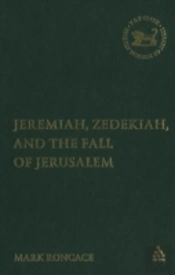 Jeremiah, Zedekiah And The Fall Of Jerusalem