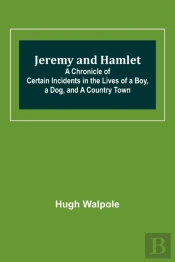 Jeremy And Hamlet; A Chronicle Of Certain Incidents In The Lives Of A Boy, A Dog, And A Country Town