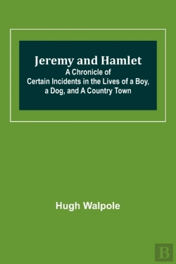Bertrand.pt - Jeremy And Hamlet; A Chronicle Of Certain Incidents In The Lives Of A Boy, A Dog, And A Country Town