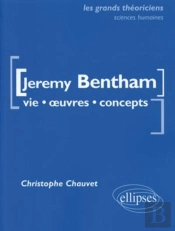Jeremy Bentham ; Vie, Oeuvres, Concepts
