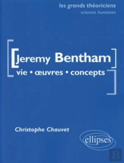 Bertrand.pt - Jeremy Bentham ; Vie, Oeuvres, Concepts