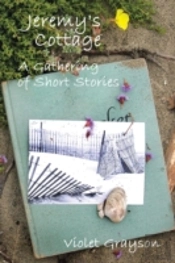 Jeremy'S Cottage: A Gathering Of Short Stories