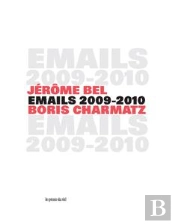 Jérôme Bel & Boris Charmatz ; Emails 2009-2010