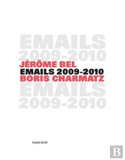 Bertrand.pt - Jérôme Bel & Boris Charmatz ; Emails 2009-2010