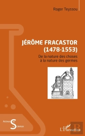Jérôme Fracastor (1478-1553) ; De La Nature Des Choses À La Nature Des Germes