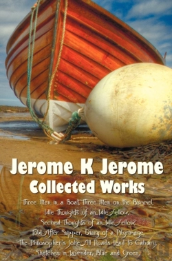 Bertrand.pt - Jerome K Jerome, Collected Works (Complete And Unabridged), Including