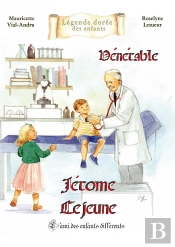 Jérôme Lejeune : L'Ami Des Enfants Différents