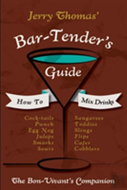 Bertrand.pt - Jerry Thomas' Bartenders Guide: How To Mix Drinks 1862 Reprint: A Bon Vivant'S Companion