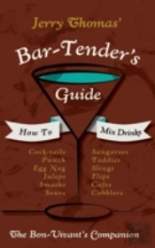 Jerry Thomas' Bartenders Guide: How To Mix Drinks 1862 Reprint: A Bon Vivant'S Companion