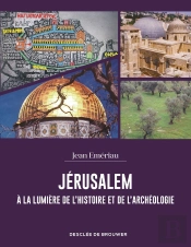Jérusalem À La Lumière De L'Histoire Et De L'Archéologie