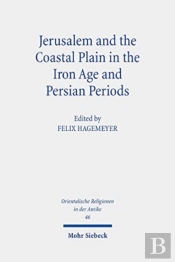Jerusalem And The Coastal Plain In The Iron Age And Persian Periods