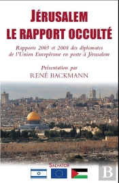 Jérusalem, Le Rapport Occulté ; Rapports 2005 Et 2008 Des Diplomates De L'Union Européenne En Poste À Jérusalem