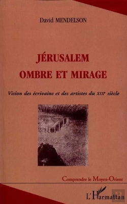 Bertrand.pt - Jerusalem Ombre Et Mirage ; Vision Des Ecrivins Et Des Artistes Du Xix Siecle