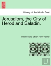 Jerusalem, The City Of Herod And Saladin.