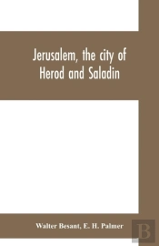 Jerusalem, The City Of Herod And Saladin