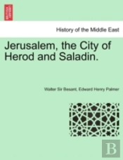Jerusalem, The City Of Herod And Saladin