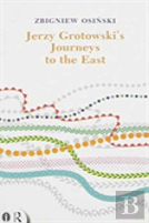 Jerzy Grotowski'S Journeys To The East