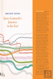 Jerzy Grotowski'S Journeys To The East