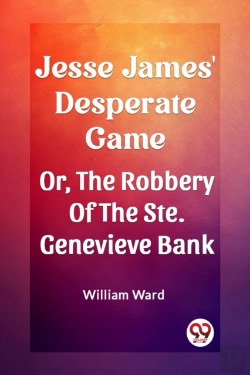 Bertrand.pt - Jesse James' Desperate Gameor, The Robbery Of The Ste. Genevieve Bank (Edition2023)