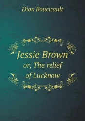 Jessie Brown Or, The Relief Of Lucknow