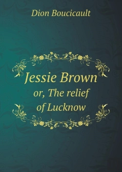 Bertrand.pt - Jessie Brown Or, The Relief Of Lucknow