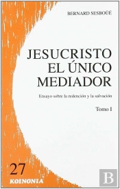 Jesucristo El Único Mediador. Vol. I