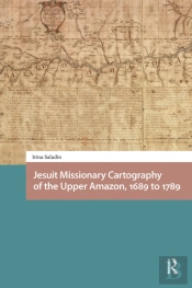 Jesuit Missionary Cartography Of The Upper Amazon, 1689 To 1789