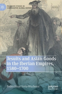Bertrand.pt - Jesuits And Asian Goods In The Iberian Empires, 1580â€“1700