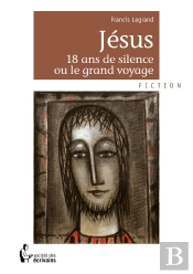 Jésus ; 18 Ans De Silence Ou Le Grand Voyage