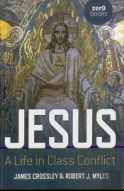 Jesus: A Life In Class Conflict