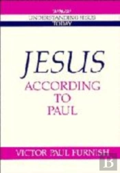 Jesus According To Paul