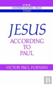 Jesus According To Paul