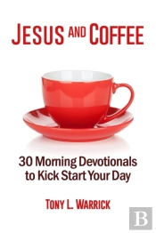 Jesus And Coffee: 30 Devotionals To Kick