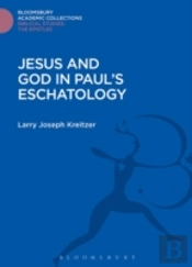 Jesus And God In Paul'S Eschatology