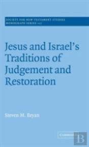 Jesus And Israel'S Traditions Of Judgement And Restoration